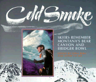 Cold Smoke: Skiers Remember Montana's Bear Canyon and Bridger Bowl