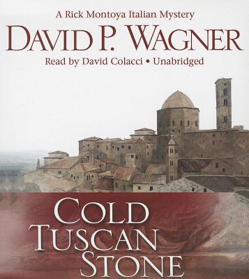 Cold Tuscan Stone: A Rick Montoya Italian Mystery - Wagner, David P, and To Be Announced (Read by), and Colacci, David (Read by)