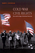 Cold War Civil Rights: Race and the Image of American Democracy - Dudziak, Mary L