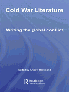 Cold War Literature: Writing the Global Conflict