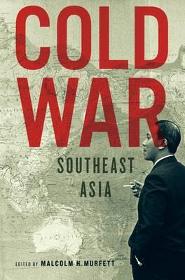 Cold War Southeast Asia - Murfett, Malcolm H.