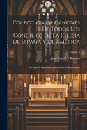 Coleccin De Cnones Y De Todos Los Concilios De La Iglesia De Espaa Y De Amrica: En Latn Y Castellano, Con Notas E Ilustraciones; Volume 5