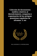 Coleccin de documentos inditos relativos al descubrimiento, conquista y organizacin de las antiguas posesiones espaolas de ultramar. 2. ser; 16