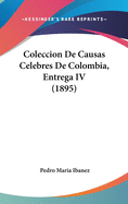 Coleccion de Causas Celebres de Colombia, Entrega IV (1895)
