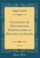 Coleccion de Documentos Inditos Para La Historia de Espaa, Vol. 22 (Classic Reprint)