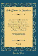 Coleccion de Documentos Ineditos, Relativos Al Descubrimiento, Conquista Y Organizacion de Las Antiguas Posesiones Espaolas de Amrica Y Oceana, Vol. 12: Sacados de Los Archivos del Reino, Y Muy Especialmente del de Indias (Classic Reprint)