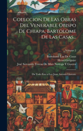 Coleccion de Las Obras del Venerable Obispo de Chiapa, Bartolome de Las Casas...: Da Todo Esto a Luz Juan Antonio Llorente; Volume 2