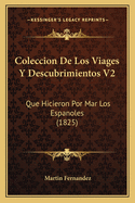 Coleccion de Los Viages y Descubrimientos V2: Que Hicieron Por Mar Los Espanoles (1825)