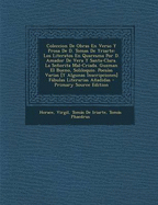 Coleccion de Obras En Verso y Prosa de D. Tomas de Yriarte: Los Literatos En Quaresma Por D. Amador de Vera y Santa-Clara. La Senorita Mal-Criada. Guzman El Bueno, Soliloquio. Poesias Varias [Y Algunas Inscripciones] Fabulas Literarias Anadidas