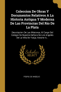 Coleccion De Obras Y Documentos Relativos A La Historia Antigua Y Moderna De Las Provincias Del Rio De La Plata: Descripcion De Las Misiones, Al Cargo Del Colegio De Nuestra Seora De Los Angeles De La Villa De Tarija, Volume 5...