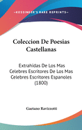 Coleccion de Poesias Castellanas: Extrahidas de Los Mas Celebres Escritores de Los Mas Celebres Escritores Espanoles (1800)