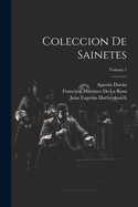 Coleccion de Sainetes; Volume 1