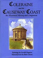 Coleraine and the Causeway Coast: An Illustrated History and Companion