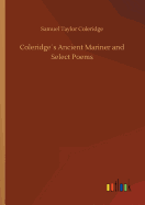 Coleridges Ancient Mariner and Select Poems