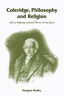 Coleridge, Philosophy and Religion: AIDS to Reflection and the Mirror of the Spirit