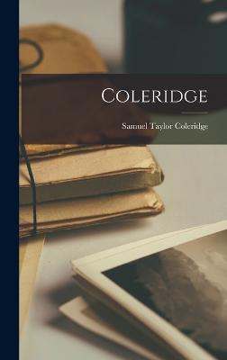 Coleridge - Coleridge, Samuel Taylor