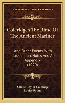 Coleridge's the Rime of the Ancient Mariner: And Other Poems, with Introduction, Notes and an Appendix (1920) - Coleridge, Samuel Taylor, and Pound, Louise (Introduction by)