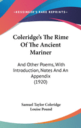 Coleridge's The Rime Of The Ancient Mariner: And Other Poems, With Introduction, Notes And An Appendix (1920)