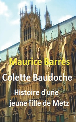 Colette Baudoche: Histoire D'Une Jeune Fille de Metz - Barr?s, Maurice