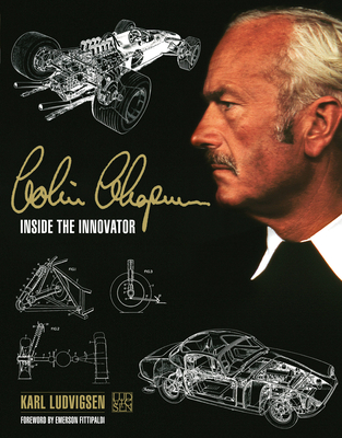 Colin Chapman: Inside the Innovator - Ludvigsen, Karl, and Fittipaldi, Emerson (Foreword by)