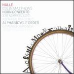 Colin Matthews: Horn Concerto; Alphabicycle Order