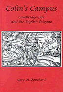 Colin's Campus: Cambridge Life and the English Eclogue - Bouchard, Gary M