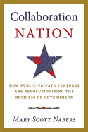 Collaboration Nation: How Public-Private Ventures Are Revolutionizing the Business of Government