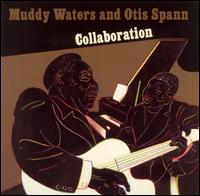 Collaboration - Muddy Waters & Otis Spann