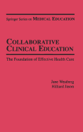 Collaborative Clinical Education: The Foundation of Effective Health Care