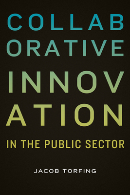 Collaborative Innovation in the Public Sector - Torfing, Jacob