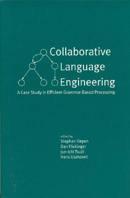 Collaborative Language Engineering: A Case Study in Efficient Grammar-Based Processing - Oepen, Stephan (Editor), and Flickinger, Dan (Editor), and Tsujii, Jun-Ichi (Editor)
