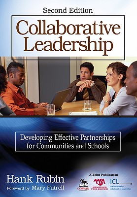 Collaborative Leadership: Developing Effective Partnerships for Communities and Schools - Rubin, Hank