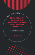 Collaborative R&d and the National Research Joint Venture Database: A Statistical Analysis