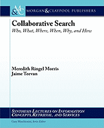 Collaborative Search: Who, What, Where, When, Why, and How