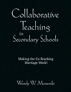 Collaborative Teaching in Secondary Schools: Making the Co-Teaching Marriage Work!