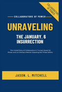 Collaborators of Power: UNRAVELING THE JANUARY. 6 INSURRECTION : The Untold Story of Collaborators in Trump's Quest for Power and Liz Cheney's Memoir Exposing the Threat within.