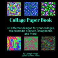 Collage Paper Book: 33 different designs for your collages, mixed media projects, scrapbooks, and more!
