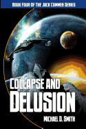 Collapse and Delusion: Book Four of the Jack Commer Series