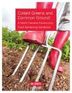 Collard Greens and Common Grounds: A North Carolina Community Food Gardening Handbook