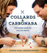 Collards & Carbonara: Southern Cooking, Italian Roots