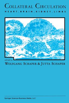 Collateral Circulation: Heart, Brain, Kidney, Limbs - Schaper, Wolfgang (Editor), and Schaper, Jutta (Editor)