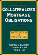 Collateralized Mortgage Obligations: Analysis, Valuation and Portfolio Strategy - Davidson, Andrew S, and Lim, Yung C, and Ho, Thomas S Y, President (Editor)