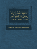 Colleco De Monumentos Ineditos Para a Historia Das Conquistas Dos Portuguezes, Em Africa, Asia E America, Volume 8