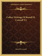 Collect Writings Of Russell H. Conwell V4