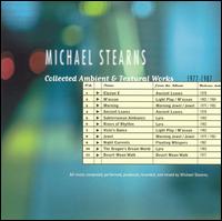 Collected Ambient & Textural Works 1977-1987 - Michael Stearns