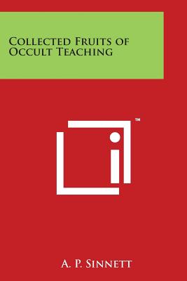 Collected Fruits of Occult Teaching - Sinnett, A P