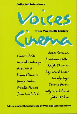 Collected Interviews: Voices from Twentieth-Century Cinema - Dixon, Wheeler Winston (Editor), and Malanga, Gerard (Contributions by), and Nicol, Alex (Contributions by)