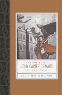 Collected John Carter of Mars the (Swords of Mars, Synthetic Men of Mars, Llana of Gathol, and John Carter of Mars)