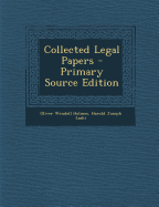 Collected Legal Papers - Holmes, Oliver Wendell, and Harold Joseph Laski (Creator)