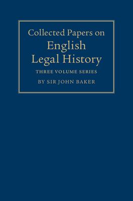 Collected Papers on English Legal History 3 Volume Set - Baker, John